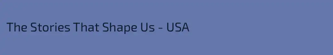 The Stories That Shape Us - USA